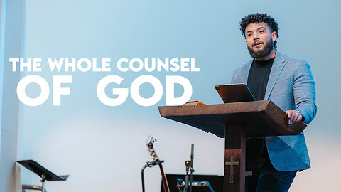 The Whole Council Of God | Acts 20:17–27 | Pastor Micah Stephens