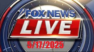 FOX NEWS LIVE 8-9am PST (May 17, 2025) BREAKING NEWS