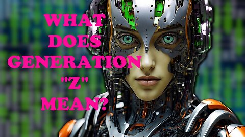 What Does Generation "Z" Mean?