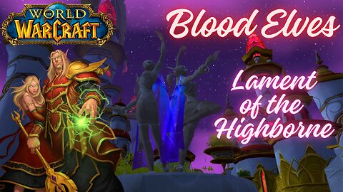 WoW Blood Elves Lament of the Highborne