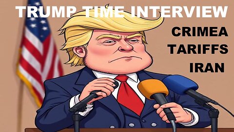 TRUMP TIME INTERVIEW - IRAN - TARIFFS - CRIMEA - AND MORE - W/GARLAND NIXON AND JAMARL THOMAS