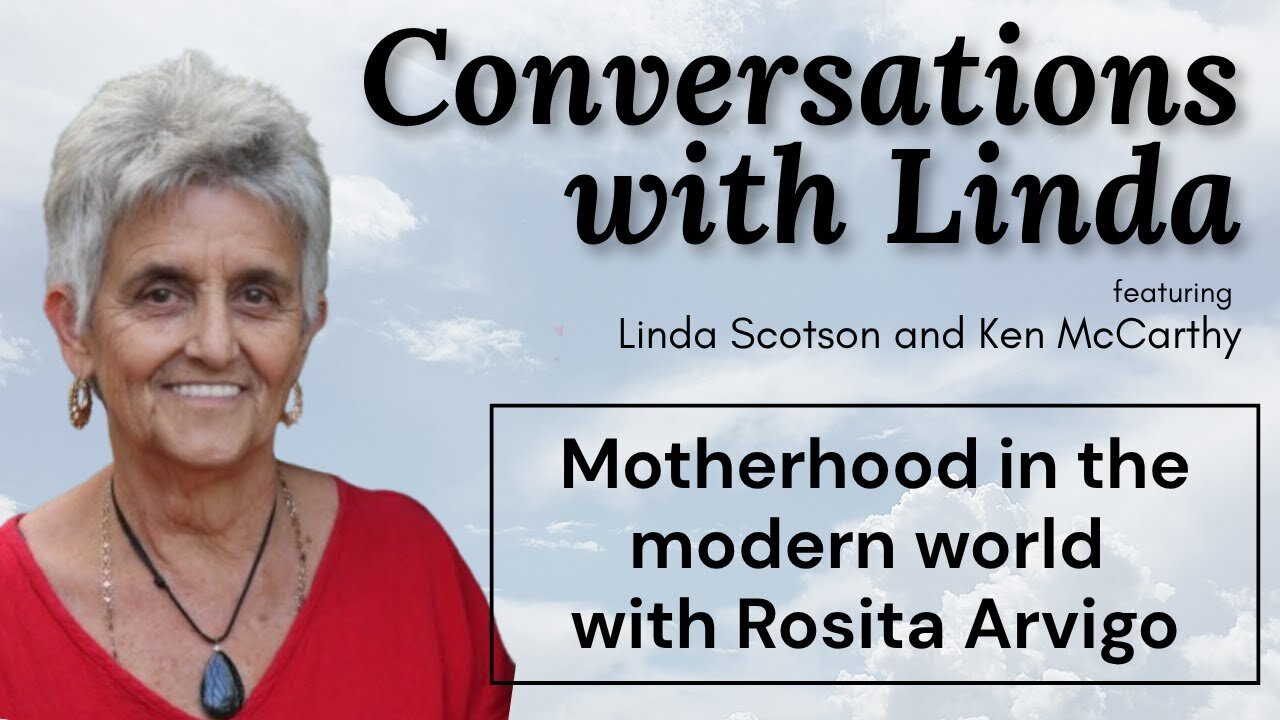 Rosita Arvigo and Linda Scotson - Motherhood in the Modern World