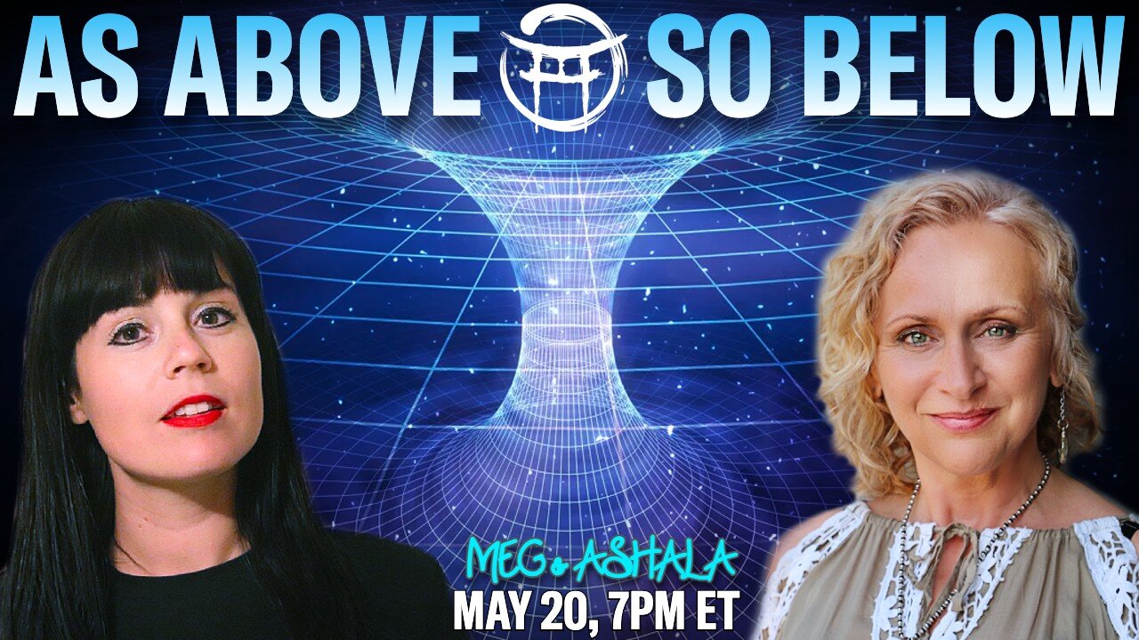 🌅 AS ABOVE, SO BELOW with MEG & ASHALA - MAY 20