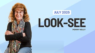 🌎 LOOK-SEE | July 2025 🌎
