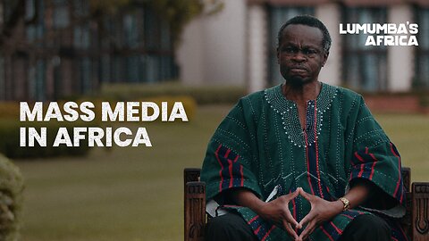 Lumumba's Africa | Mass Media in Africa