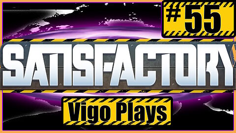 Satisfactory #55 [Let's Play] [Solo] [Vigo]