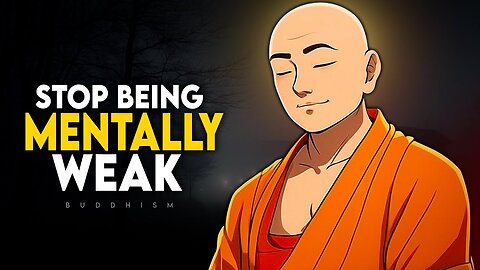 10 Habits That Make You Mentally Weak - Buddhism