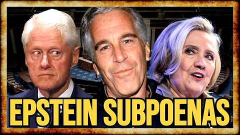 Bill, Hillary and Others SUBPOENAED Over EPSTEIN Connections