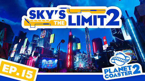 Cyberpunk City COMPLETE! Sky's the Limit Platinum Finish! | Planet Coaster 2 | Ep. 15