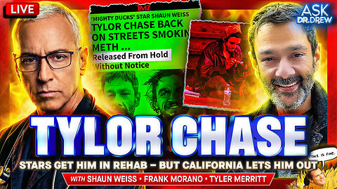 Tylor Chase: Shaun Weiss (Mighty Ducks) Got Ned's Declassified Star Into Rehab... But California Keeps Releasing Him Back On The Streets To Smoke Meth w/ Tyler Merritt & Frank Morano – Ask Dr. Drew