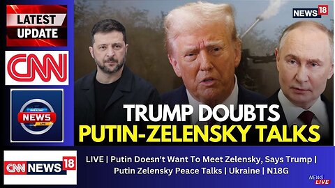 LIVE | Putin Doesn't Want To Meet Zelensky, Says Trump | Putin Zelensky Peace Talks | Ukraine | N18G
