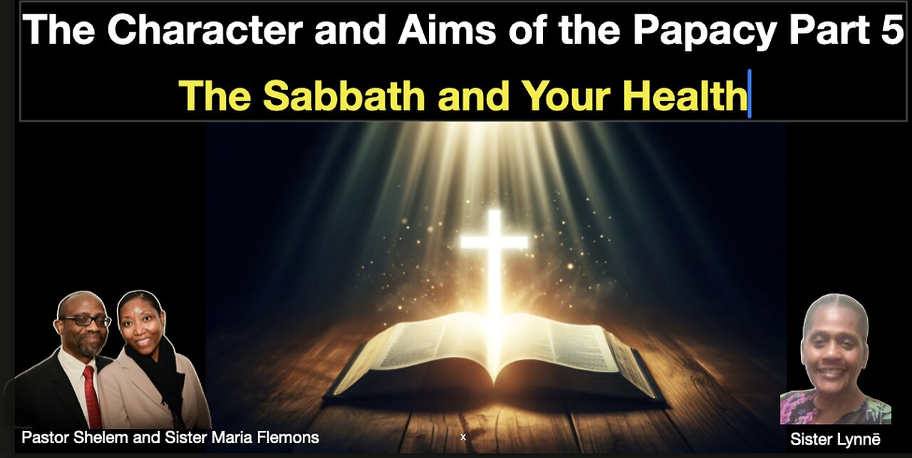 The Character and Aims of the Papacy Part 5 and The Sabbath and Your Health