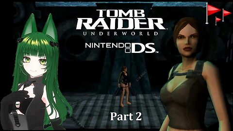 Tomb Raider : Underworld : Nintendo DS : Part 2 ~ Dead Flags VTuber