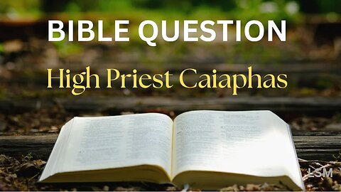 Bible Study: High priest Caiaphas