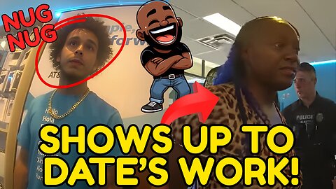 Cops called when crazy woman shows up to Nug Nug's work after a bad date!