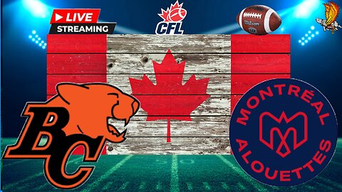 B.C Lions vs Montreal Alouettes: CFL LIVE Week 5 Watch Party and Play by Play