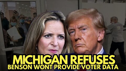 Michigan Refuses to Provide Voter Data.. What’s Democrat Benson Hiding?