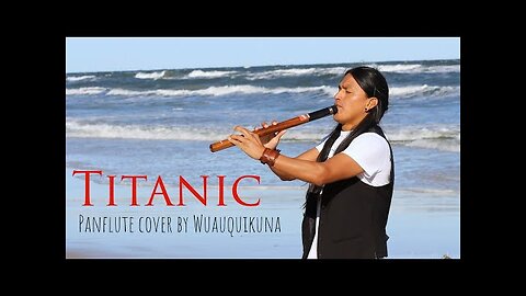 music / Music / music / Titanic | My Heart Will Go On | Heart Touching Panflute Cover | Wuauquikuna