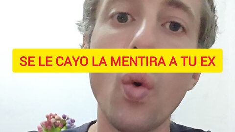 Tu ex ¿Se le cae la mentira?