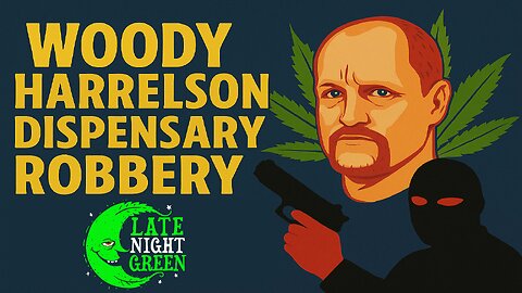 🚨 Woody Harrelson’s Dispensary Robbed!?
