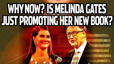 Melinda Gates spills the beans on why she and Bill divorced. But why now?