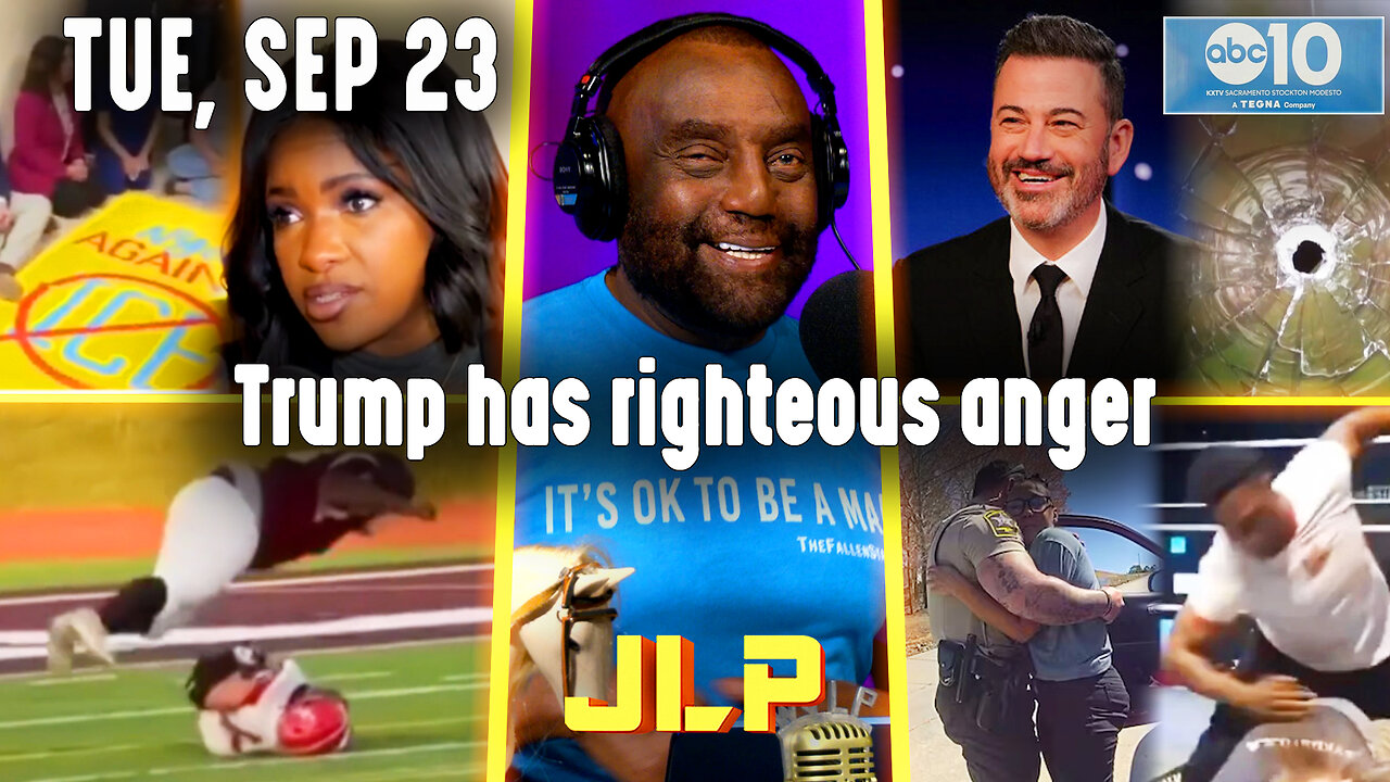 Trump has righteous anger | JLP Tue 9-23-25