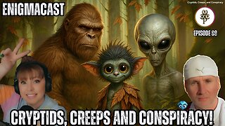Cryptids, Creeps and Conspiracy! #EnigmaCast 89