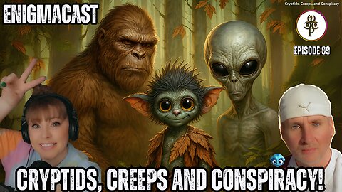 Cryptids, Creeps and Conspiracy! #EnigmaCast 89
