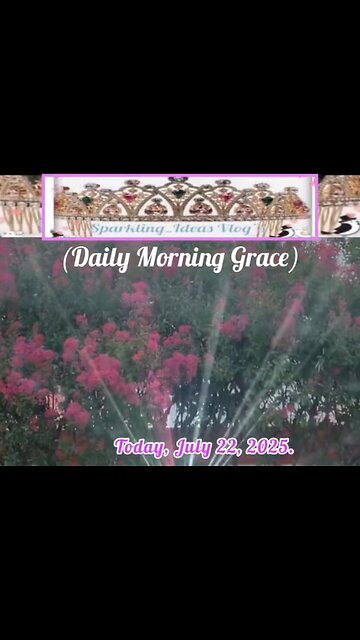 Morning Grace) Good morning, Lets Pray,”🙏 Today, July 22, 2025.