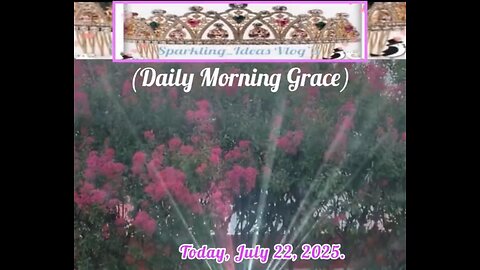 Morning Grace) Good morning, Lets Pray,”🙏 Today, July 22, 2025.