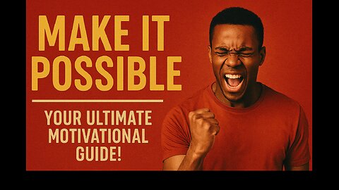 MAKE IT POSSIBLE : YOUR ULTIMATE MOTIVATIONAL GUIDE!
