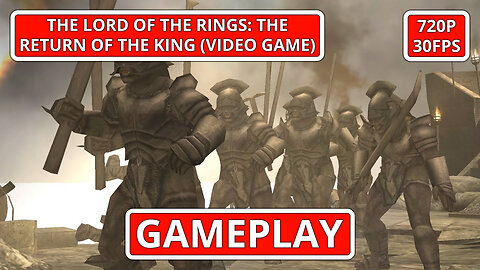 The Lord of the Rings: The Return of the King (Video Game): Gameplay - (PC HD) [720p30FPS]