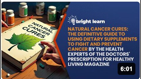 BrightLearn - Natural Cancer Cures: The Definitive Guide to Using Dietary Supplements to Fight and Prevent Cancer by the health experts of The Doctors' Prescription for Healthy Living magazine