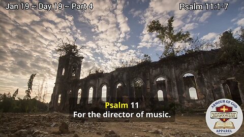 Bible in a Year! Jan 19 ~ Day 19 ~ Part 4 Psalm 11:1-7 Faith. Scripture.Truth. Devotional!