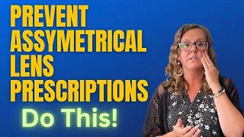 Prevent Imbalanced Lens Prescriptions by doing This!