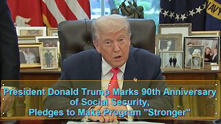 President Donald Trump Marks 90th Anniversary of Social Security, Pledges to Make Program "Stronger"- August 14, 2025