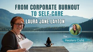 From Corporate Burnout to Self-Care with Laura Jane Layton & Manon on The Healers Café