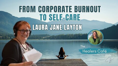 From Corporate Burnout to Self-Care with Laura Jane Layton & Manon on The Healers Café