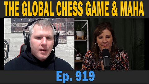 THE GLOBAL CHESS GAME & MAHA | Ep. 919 | Update News.