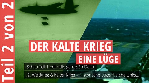 Der Kalte Krieg – Eine Lüge (Teil 2 von 2)