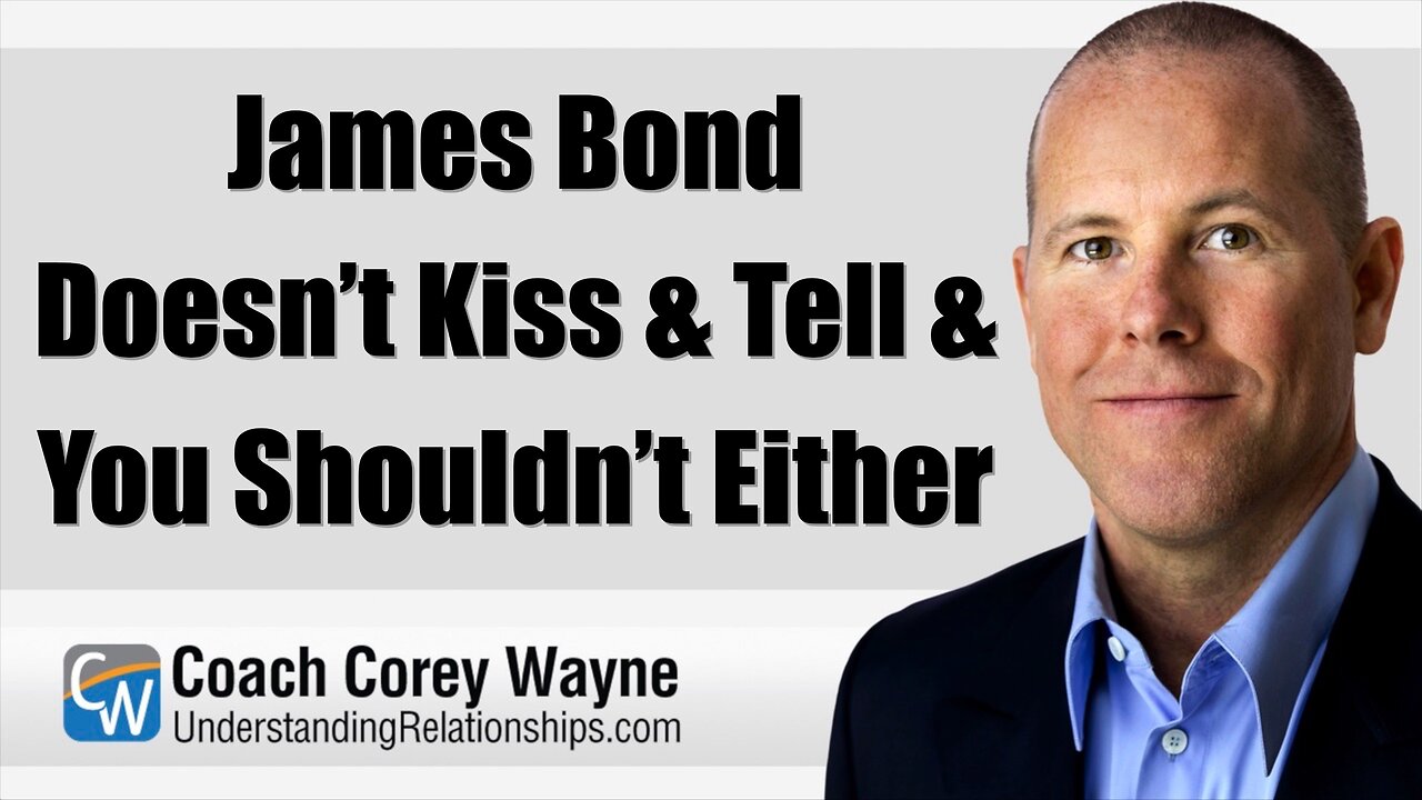 James Bond Doesn’t Kiss & Tell & You Shouldn’t Either