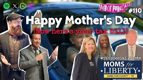 Patriot Punkcast #110 - Happy Mother's Day Tax Bill w/ Mom's 4 Liberty