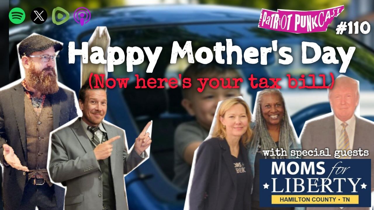 Patriot Punkcast #110 - Happy Mother's Day Tax Bill w/ Mom's 4 Liberty