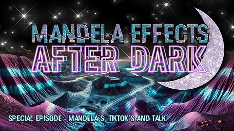 #mandelaeffects After Dark | SPECIAL | Mandela’s Tiktok’s & Talk