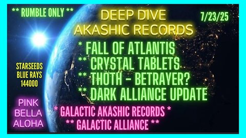 FALL of Atlantis * THOTH Betrayal * CRYSTAL Tablets * DARK Alliance * GALACTIC Akashic Records