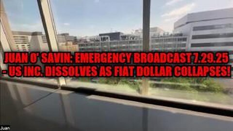 NEWS 7.29.25 UPDATE! - Juan O' SavinN - US Inc. Dissolves as Fiat Dollar Collapses!