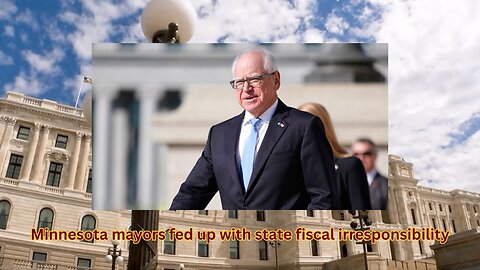 Minnesota mayors send letter to Walz and legislature about state fiscal stupidity