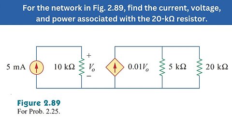 Prob 2.55 | For the network in Fig. 2.89, find the current, voltage, and power | FEC 4th Edition