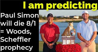 I am predicting: Paul Simon will die Aug 1 = Woods, Scheffler prophecy