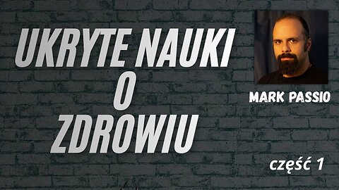 Ukryte nauki o zdrowiu – Mark Passio – Część 1